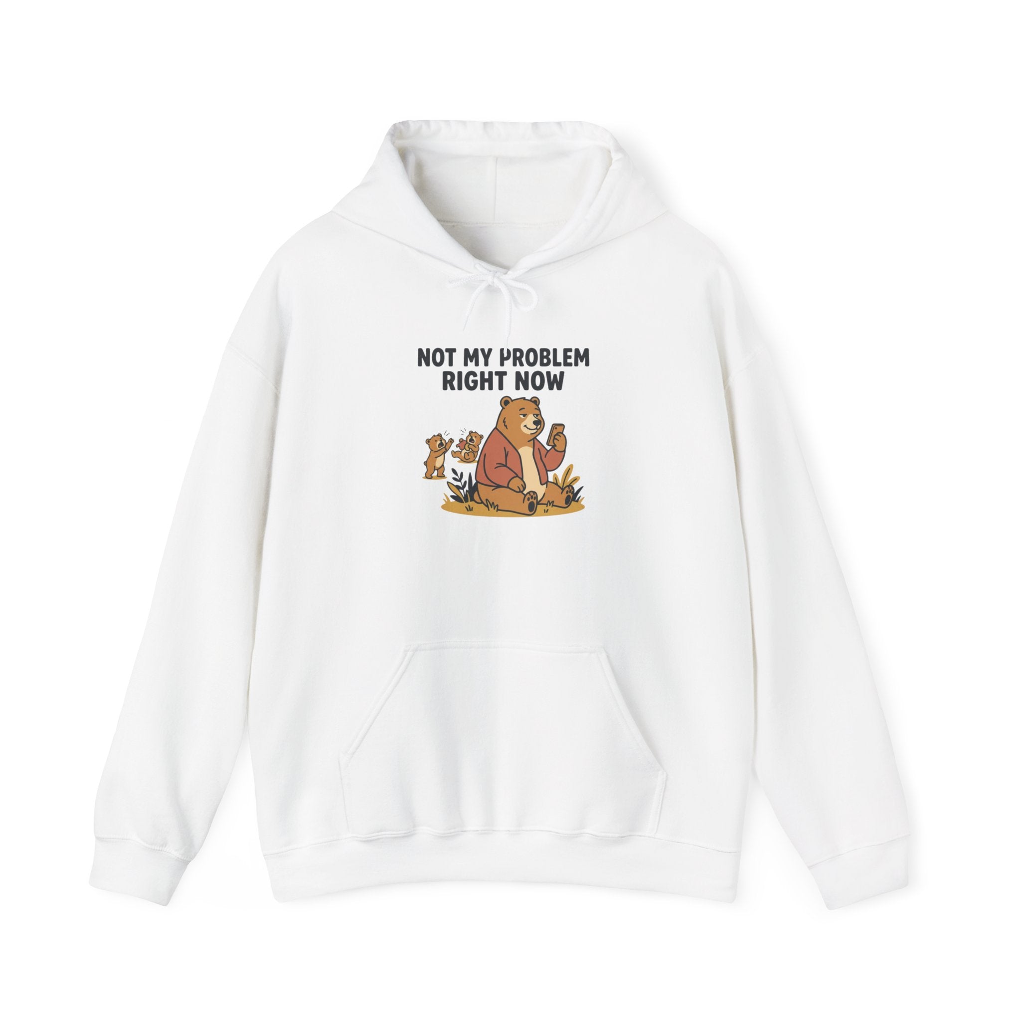 Hoodie — "Not My Problem Right Now" Bear Cartoon Graphic Hoodie