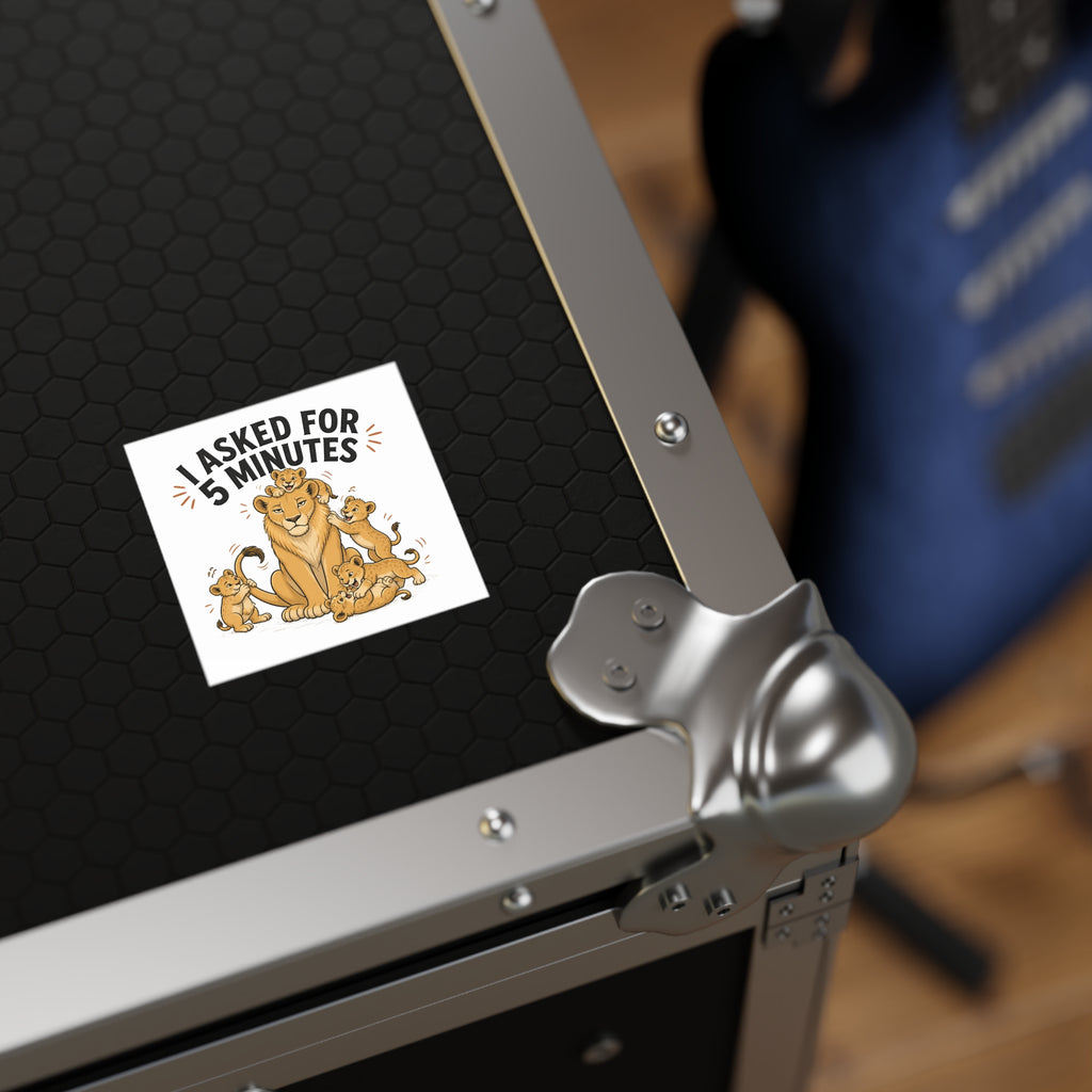 Square Sticker – “I Asked for 5 Minutes” Lioness with Playful Cubs