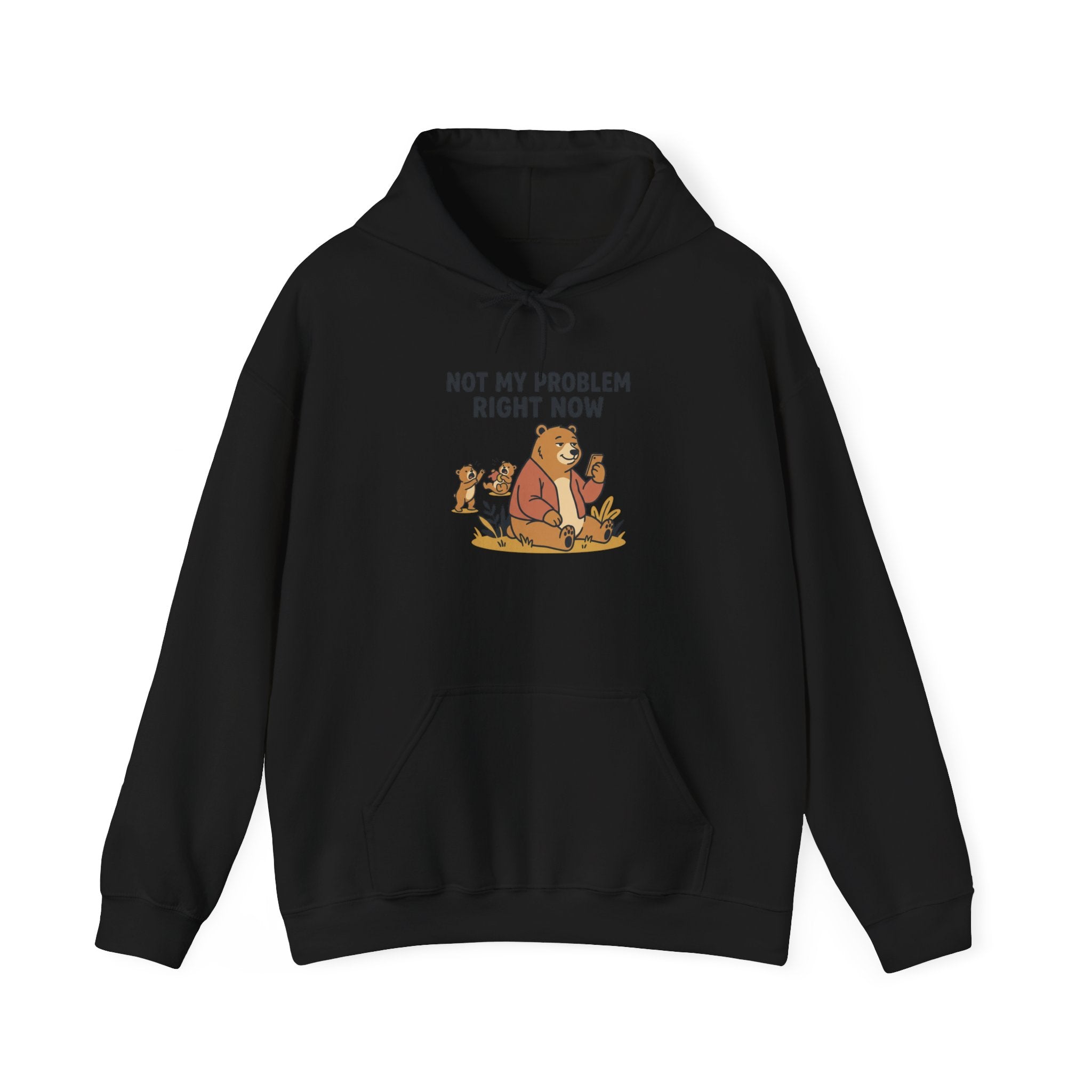 Hoodie — "Not My Problem Right Now" Bear Cartoon Graphic Hoodie