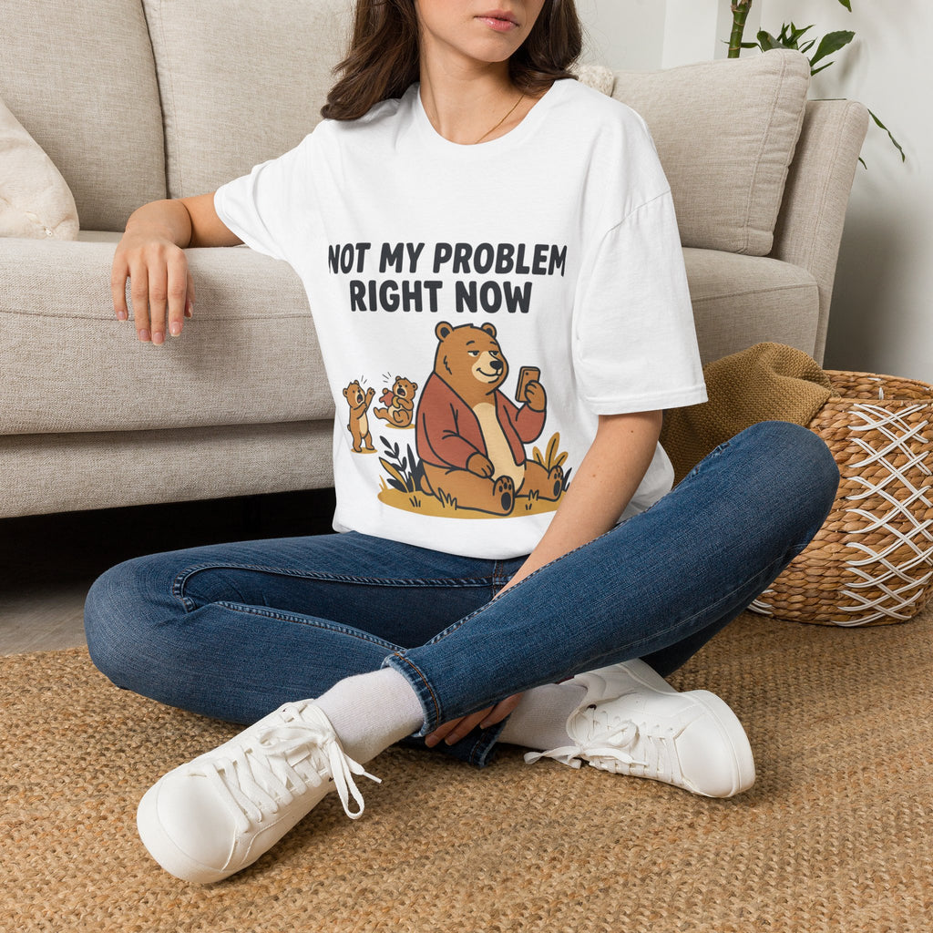 T‑Shirt — “Not My Problem Right Now” Relaxed Bear Graphic Tee