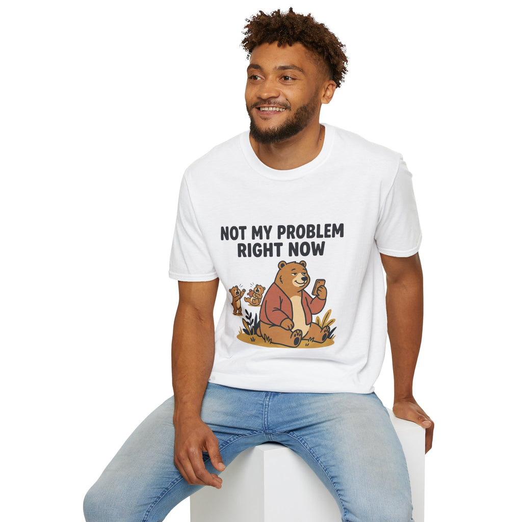 Not My Problem Right Now Bear T-Shirt — Funny Relaxed Bear Graphic Tee