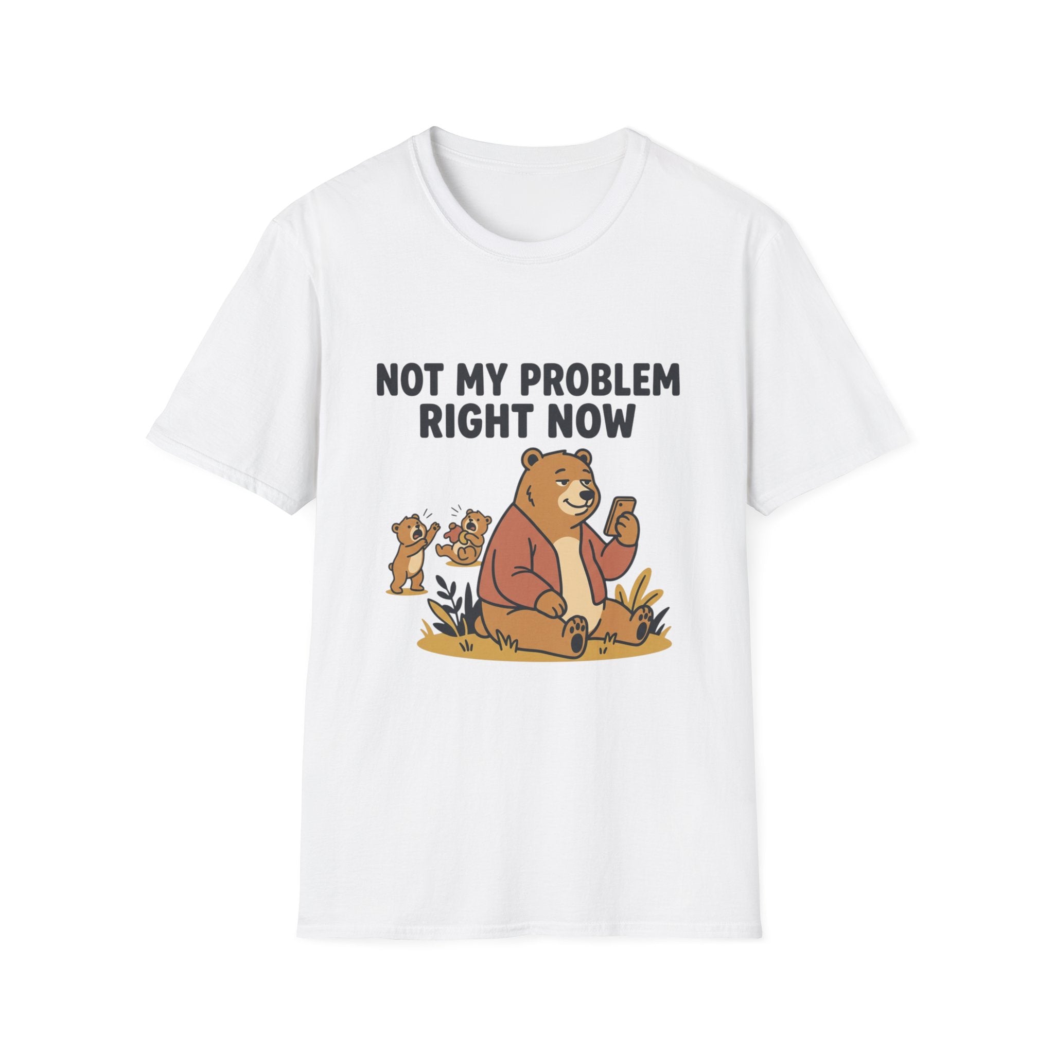 Not My Problem Right Now Bear T-Shirt — Funny Relaxed Bear Graphic Tee