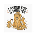 Square Sticker – “I Asked for 5 Minutes” Lioness with Playful Cubs