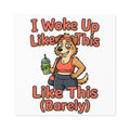 Square Sticker — "I Woke Up Like This (Barely)" Cute Dog Cartoon